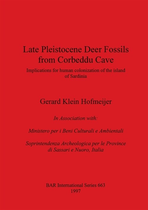 Late Pleistocene Deer Fossils from Corbeddu Cave: Implications for human colonization of the island of Sardinia (Paperback)