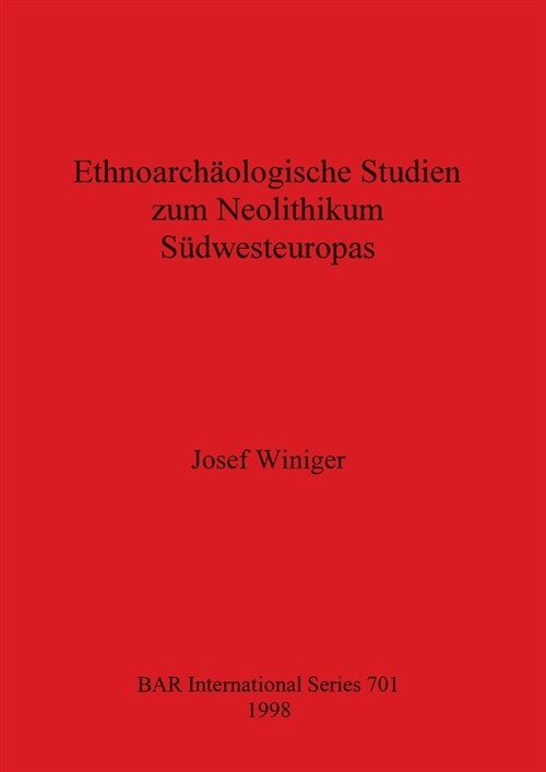 Ethnoarch?logische Studien zum Neolithikum S?westeuropas (Paperback)