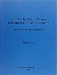 The Early Anglo-saxon Cemeteries of East Yorkshire (Paperback)