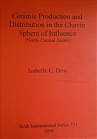 Ceramic Production and Distribution in the Chav? Sphere of Influence (North-Central Andes) (Paperback)