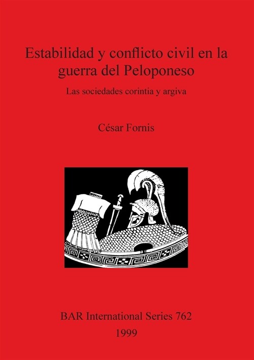 Estabilidad Y Conflicto Civil En La Guerra del Peloponeso: Las Sociedades Corintia Y Argiva (Paperback)