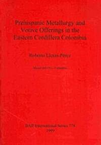 Prehispanic Metallurgy and Votive Offerings in the Eastern Cordillera Colombia (Paperback)