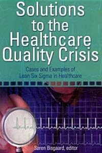 Solutions to the Healthcare Quality Crisis (Paperback)