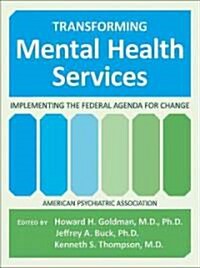 Transforming Mental Health Services: Implementing the Federal Agenda for Change (Paperback)