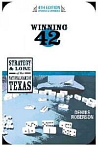 Winning 42: The Strategy and Lore of the National Game of Texas (Fourth Edition) (Paperback, 4, Updated, Expand)