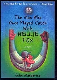 The Man Who Once Played Catch With Nellie Fox (Paperback)