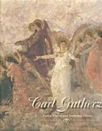Carl Gutherz: Poetic Vision and Academic Ideals (Paperback)