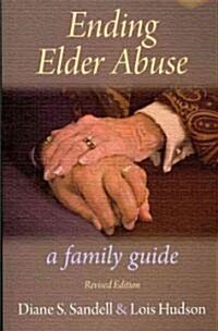 Ending Elder Abuse: A Family Guide (Paperback, Revised)