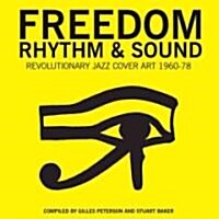 Freedom, Rhythm and Sound : Revolutionary Jazz Original Cover Art 1965-83 (Hardcover)