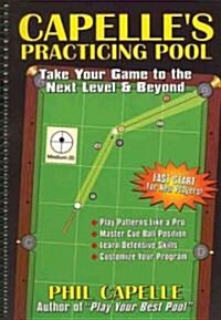 Capelles Practicing Pool: Take Your Game to the Next Level & Beyond (Spiral)