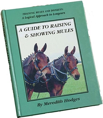 A Guide to Raising and Showing Mules (Hardcover)