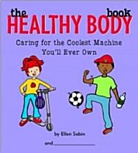 The Healthy Body Book: Caring for the Coolest Machine Youll Ever Own (Spiral)