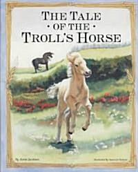 The Tale of the Trolls Horse (Hardcover)