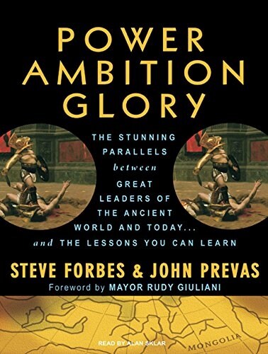 Power Ambition Glory: The Stunning Parallels Between Great Leaders of the Ancient World and Today...and the Lessons You Can Learn (Audio CD)