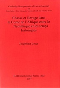 Chasse et ?evage dans la Corne de lAfrique entre le N?lithique et les temps historiques (Paperback)