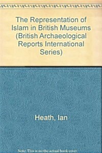 The Representation of Islam in British Museums (Paperback)