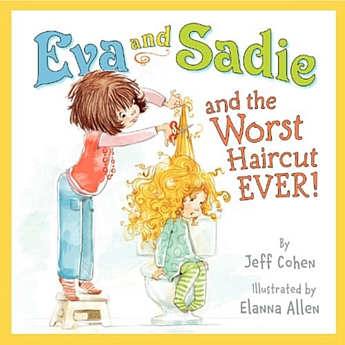 [중고] Eva and Sadie and the Worst Haircut EVER! (Hardcover)