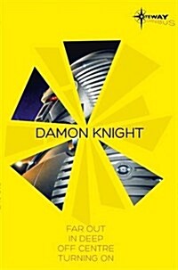 Damon Knight SF Gateway Omnibus : Far Out, In Deep, Off Centre, Turning on (Paperback)