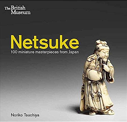 Netsuke : 100 Miniature Masterpieces from Japan (Paperback)