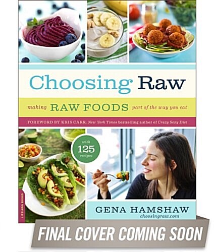 Choosing Raw: Making Raw Foods Part of the Way You Eat (Paperback)