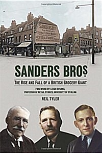 Sanders Bros : The Rise and Fall of a British Grocery Giant (Paperback)