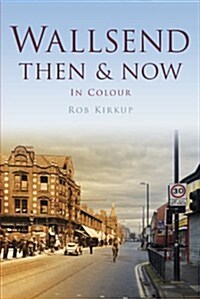 Wallsend Then & Now (Paperback)
