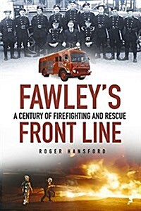 Fawleys Front Line : A Century of Firefighting and Rescue (Paperback)