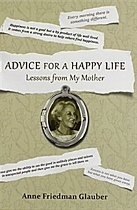 Advice for a Happy Life: Lessons from My Mother (Hardcover)