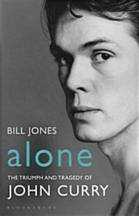 Alone : The Triumph and Tragedy of John Curry (Hardcover)
