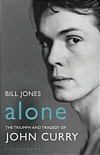 Alone : The Triumph and Tragedy of John Curry (Paperback)