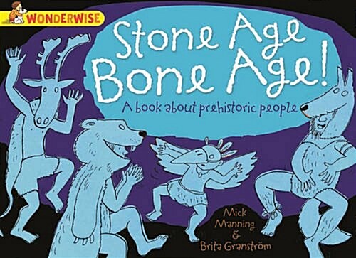 Wonderwise: Stone Age Bone Age!: A book about prehistoric people (Paperback)
