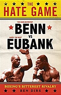 The Hate Game : Benn, Eubank and British Boxings Bitterest Rivalry (Paperback)