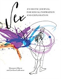 Sex : An Erotic Journal for Sexual Inspiration and Exploration (Paperback)