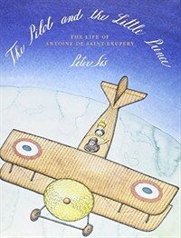 (The) pilot and the little prince : the life of antoine de saint-exupery