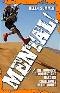 Mental! : The Toughest, Bloodiest and Hardest Challenges in the World (Paperback)