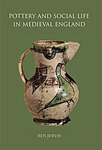 Pottery and Social Life in Medieval England (Hardcover)