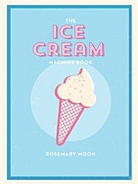Ice Cream Machine Cookbook (Paperback)