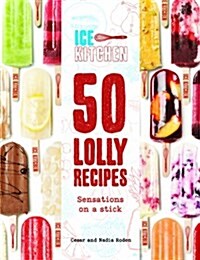 Ice Kitchen : 50 Icy Poles (Hardcover)