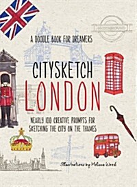 Citysketch London: Nearly 100 Creative Prompts for Sketching the City on the Thames (Paperback)