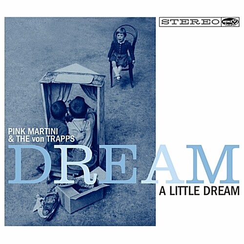 Pink Martini & The Von Trapps - Dream A Little Dream [디지팩]