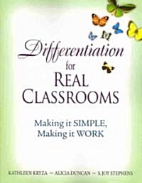 Differentiation for Real Classrooms: Making It Simple, Making It Work (Paperback)