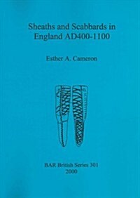Sheaths and Scabbards in England Ad400-1100 (Paperback)