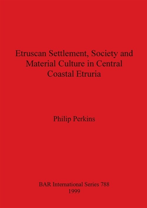 Etruscan Settlement, Society and Material Culture in Central Coastal Etruria (Paperback)