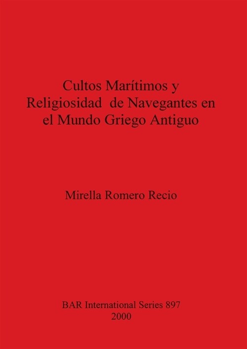 Cultos Mar?imos y Religiosidad de Navegantes en el Mundo Griego Antiguo (Paperback)