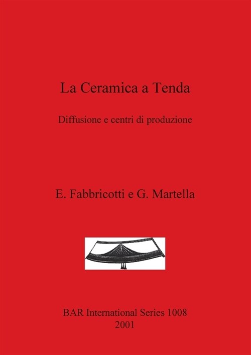 La Ceramica a Tenda: Diffusione e centri di produzione (Paperback)
