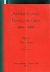 Arthur Evanss Travels in Crete 1894-1899 (Paperback)