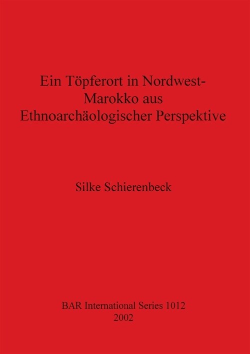 Ein T?ferort in Nordwest-Marokko aus Ethnoarch?logischer Perspektive (Paperback)
