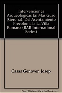 Intervenciones arqueol?icas en Mas Gus?(Gerona): Del asentamiento precolonial a la villa romana (Paperback)