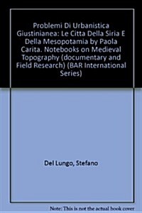 Problemi di urbanistica giustinianea: Le citt?della Siria e della Mesopotamia (Paperback)