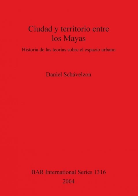 Ciudad y territorio entre los Mayas (Paperback)